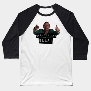 Blap Blap Blap Baseball T-Shirt